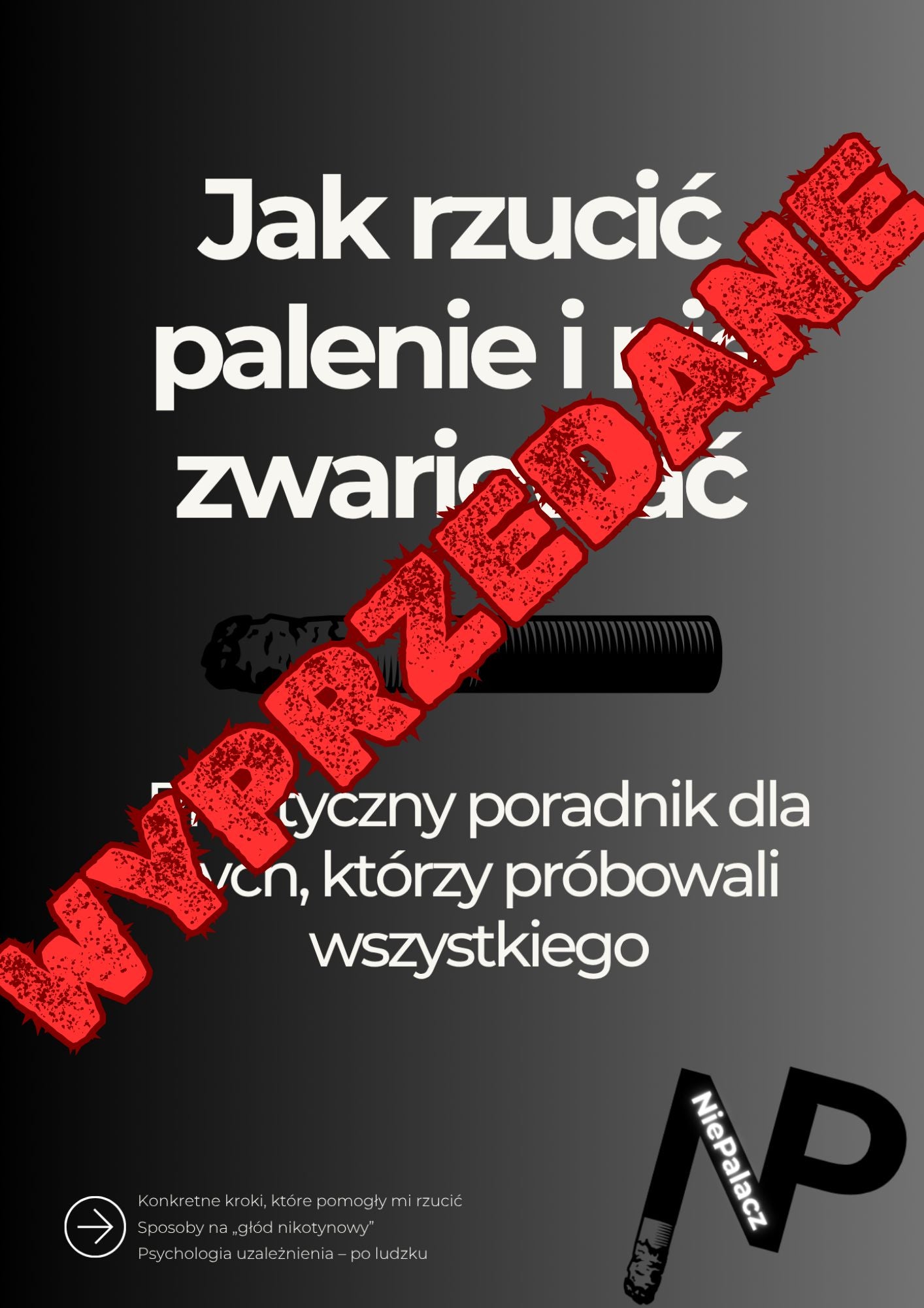 Jak rzucić palenie i nie zwariować 🔸 Praktyczny poradnik dla tych, którzy próbowali wszystkiego 🔸 WERSJA DRUKOWANA